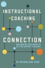 Instructional Coaching Connection: Building Relationships to Better Support Teachers By Nathan Lang-Raad Cover Image
