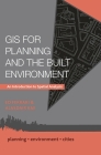 GIS for Planning and the Built Environment: An Introduction to Spatial Analysis By Ed Ferrari, Alasdair Rae Cover Image