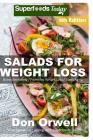 Salads Recipe Book: Over 155 Quick & Easy Gluten Free Low Cholesterol Whole Foods Recipes full of Antioxidants & Phytochemicals By Don Orwell Cover Image