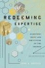 Redeeming Expertise: Scientific Trust and the Future of the Church By Josh A. Reeves Cover Image