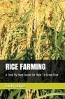 Rice Farming: A Step By Step Guide On How To Grow Rice By Lucky James Cover Image