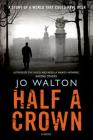 Half a Crown: A Story of a World that Could Have Been (Small Change #3) Cover Image