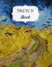 Sketch Book: Van Gogh Sketchbook Scetchpad for Drawing or Doodling Notebook Pad for Creative Artists Wheat Field with Crows By Avenue J. Artist Series Cover Image