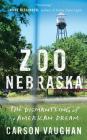 Zoo Nebraska: The Dismantling of an American Dream By Carson Vaughan, Patrick Girard Lawlor (Read by) Cover Image