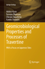 Geomicrobiological Properties and Processes of Travertine: With a Focus on Japanese Sites (Springer Geology) By Akihiro Kano, Tomoyo Okumura, Chizuru Takashima Cover Image