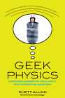 Geek Physics: Surprising Answers to the Planet's Most Interesting Questions (Wiley Pop Culture and History #6) Cover Image