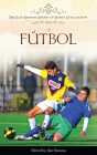 Fútbol (Ilan Stavans Library of Latino Civilization) Cover Image