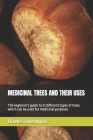 Medicinal Trees and Their Uses: The beginner's guide to 21 different types of trees which can be used for medicinal purposes Cover Image