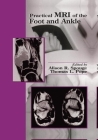Practical MRI of the Foot and Ankle By Alison R. Spouge (Editor), Thomas L. Pope (Editor) Cover Image