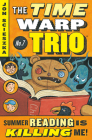 Summer Reading Is Killing Me! #7 (Time Warp Trio #7) By Jon Scieszka, Lane Smith (Illustrator) Cover Image