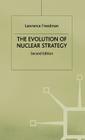 The Evolution of Nuclear Strategy (Studies in International Security) By Lawrence Freedman Cover Image
