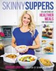 Skinny Suppers: 125 Lightened-Up, Healthier Meals for Your Family By Brooke Griffin Cover Image