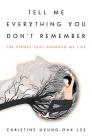 Tell Me Everything You Don't Remember: The Stroke That Changed My Life Cover Image