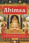 Ahimsa: A Brief Guide to Jainism By Andrea Diem-Lane Cover Image