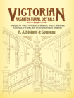Victorian Architectural Details: Designs for Over 700 Stairs, Mantels, Doors, Windows, Cornices, Porches, and Other Decorative Elements (Dover Architecture) Cover Image