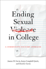 Ending Sexual Violence in College: A Community-Focused Approach By Joanne H. Gavin, James Campbell Quick, David J. Gavin Cover Image