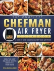 The Complete Chefman Air Fryer Cookbook: A step by step guide to master your Air Fryer and cook the most delicious recipes directly in your home Cover Image