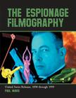 The Espionage Filmography: United States Releases, 1898 Through 1999 Cover Image
