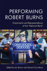 Performing Robert Burns: Enactments and Representations of the 'National Bard' By Ian Brown (Editor), Gerard Carruthers (Editor) Cover Image