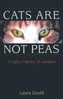 Cats Are Not Peas: A Calico History of Genetics By Laura L. Gould Cover Image