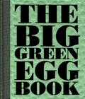 The Big Green Egg Book: Cooking on the Big Green Egg By Dirk Koppes Cover Image