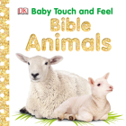 Baby Touch and Feel: Bible Animals By DK Cover Image