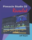 Pinnacle Studio 25 Revealed By Jeff Naylor Cover Image