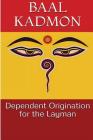 Dependent Origination for the Layman By Baal Kadmon Cover Image