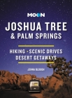 Moon Joshua Tree & Palm Springs: Hiking, Scenic Drives, Desert Getaways (Travel Guide) By Jenna Blough Cover Image