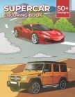 Supercar Coloring Book: Unique Collection of 50+ Amazing Designs for Car Lovers Cover Image
