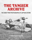 Tangier Archive: The Great War Photographs of Captain Givord By Carlos Traspaderne (Editor) Cover Image
