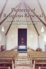 Pioneers of Religious Renewal: A History of the Christian Community in the English-Speaking World By Christian MacLean Cover Image