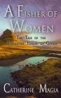 A Fisher of Women: The Tale of the Forgotten Healer of Galilee By Catherine Magia Cover Image
