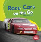 Race Cars on the Go By Beth Bence Reinke Cover Image