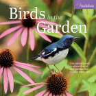 Audubon Birds in the Garden Wall Calendar 2024: Use Native Plants to Attract Birds and Pollinators to Your Backyard Cover Image