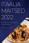 Itaalia Maitsed 2022: Maitsev Itaalia Köök Traditsioon Cover Image