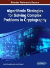 Algorithmic Strategies for Solving Complex Problems in Cryptography By Kannan Balasubramanian (Editor), M. Rajakani (Editor) Cover Image