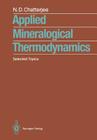 Applied Mineralogical Thermodynamics: Selected Topics By Niranjan D. Chatterjee Cover Image
