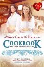 When Calls the Heart Cookbook: Another Heartie Helping Volume 2: Another Heartie Helping By Edify Films Cover Image