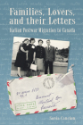 Families, Lovers, and their Letters: Italian Postwar Migration to Canada (Studies in Immigration and Culture  ) By Sonia Cancian Cover Image