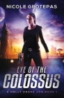 Eye of the Colossus: A Steampunk Space Opera Adventure By Nicole Grotepas Cover Image