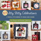 101 Itty Bitty Celebrations: 2 Wool Stitcheries to Make and Share By Lisa Bongean Cover Image