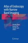 Atlas of Endoscopy with Narrow Band Imaging By Manabu Muto (Editor), Kenshi Yao (Editor), Yasushi Sano (Editor) Cover Image