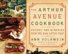 The Arthur Avenue Cookbook: Recipes and Memories from the Real Little Italy By Ann Volkwein Cover Image