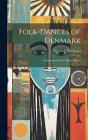 Folk-dances of Denmark: Containing Seventy-three Dances By Elizabeth Burchenal Cover Image