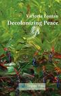 Decolonizing Peace By Victoria C. Fontan Cover Image