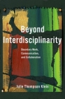 Beyond Interdisciplinarity: Boundary Work, Communication, and Collaboration By Julie Thompson Klein Cover Image