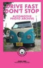 Drive Fast Don't Stop - Book 9: Automotive Oddities: Automotive Oddities By Drive Fast Don't Stop Cover Image