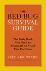 The Bed Bug Survival Guide: The Only Book You Need to Eliminate or Avoid This Pest Now By Jeff Eisenberg Cover Image