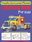 Trucks, Planes and Cars Coloring Book: Cars coloring book for kids & toddlers - activity books for preschooler - coloring book for Boys, Girls-Colorin By Sarah Wetson, Bookexplore Publication Cover Image